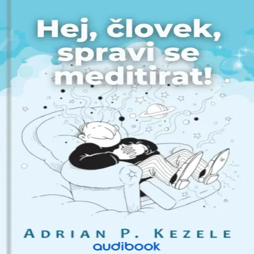 Hej, človek, spravi se meditirat!