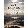 ANTE EXEATIS, CARPE DIEM