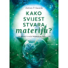 Kako svijest stvara materiju?