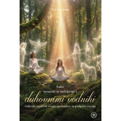 kako_spoznati_in_sodelovati_z_duhovnimi_vodniki